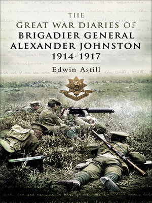 The Great War Diaries of Brigadier General Alexander Johnston, 1914–1917 - ebook
